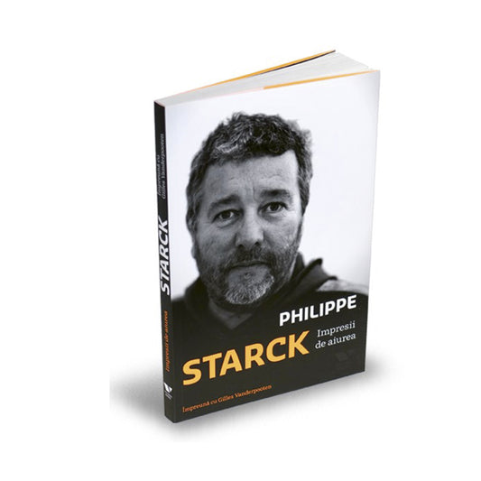 Philippe Starck. Impresii de aiurea